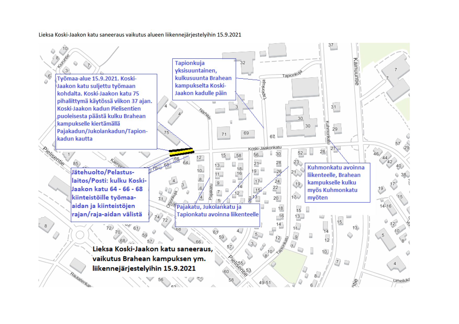"Karttakuva Koski-Jaakon kadun saneeraustyömaan alueesta ja vaikutuksesta liikennejärjestelyihin. Vaikutukset kerrottu tekstissä. "