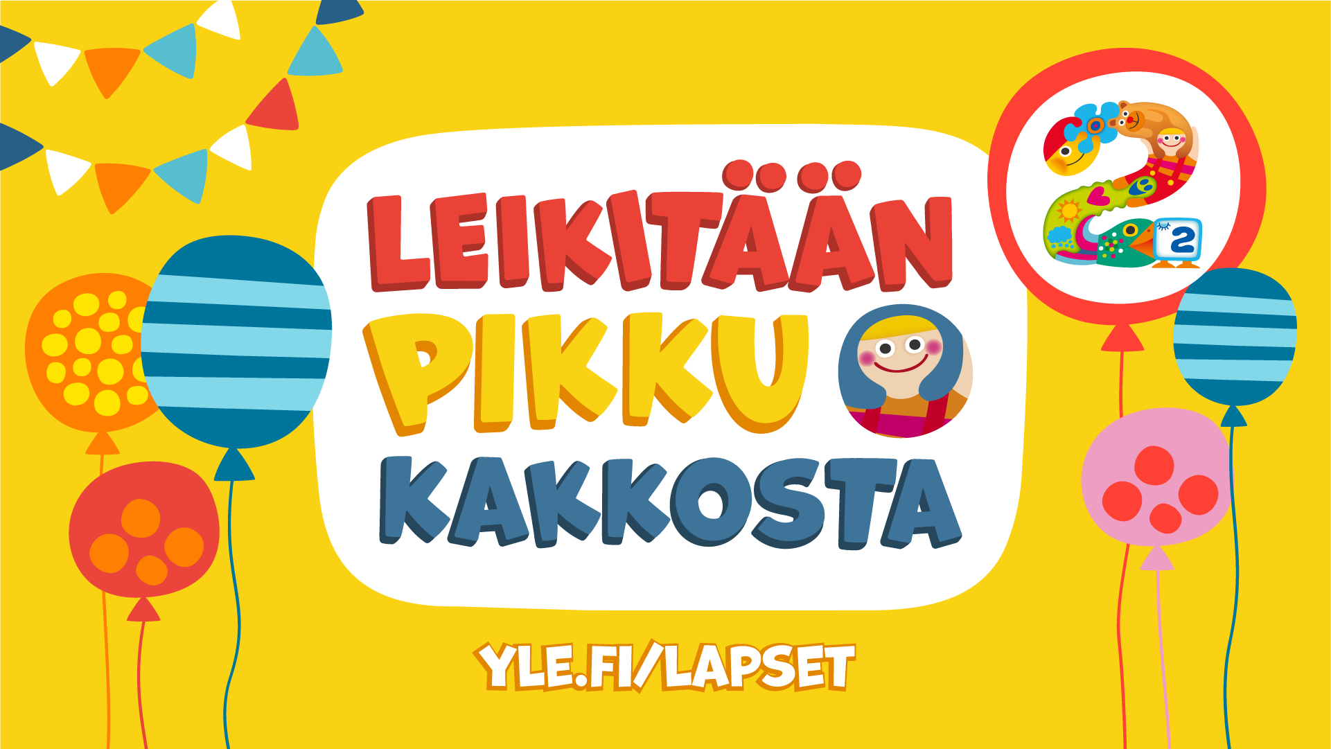 Leikitään Pikku Kakkosta. yle.fi/lapset